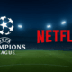 champions league e netflix